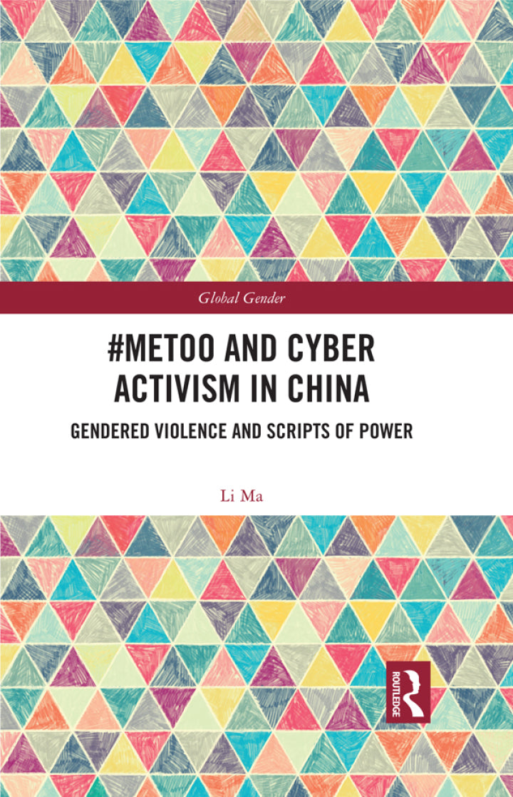 Definitive Handbook for   #MeToo and Cyber Activism in China 1st Edition Gendered Violence and Scripts of Power