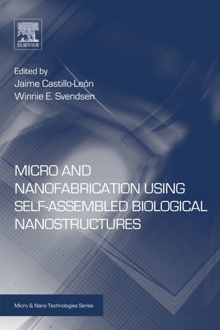 Definitive Handbook for   Micro and Nanofabrication Using Self-Assembled Biological Nanostructures