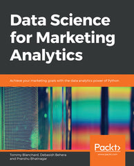 Definitive Handbook for   Data Science for Marketing Analytics 1st Edition Achieve your marketing goals with the data analytics power of Python