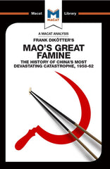Definitive Handbook for   An Analysis of Frank Dikotter's Mao's Great Famine 1st Edition The History of China's Most Devestating Catastrophe 1958-62