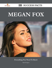Definitive Handbook for   Megan Fox 133 Success Facts - Everything you need to know about Megan Fox
