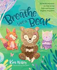 Definitive Handbook for   Breathe Like a Bear 30 Mindful Moments for Kids to Feel Calm and Focused Anytime, Anywhere
